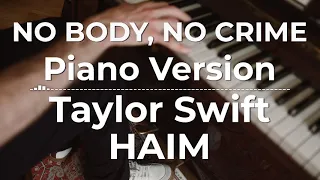 No Body, No Crime (Piano Version) - Taylor Swift ft. HAIM | Lyric Video