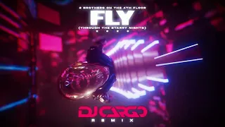 2 Brothers On The 4th Floor - Fly 2023 (DJ Cargo Remix)