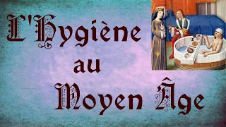 L'Hygiène au Moyen Âge - Chroniques de Prof #43