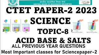 Topic-8 Acid base and salts|Ctet Science20Aug 2023|all previous year question|Science paper-2Ctet