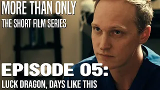 More Than Only | LGBT Short Series | Eps. 5 "Luck Dragon: Days Like This"