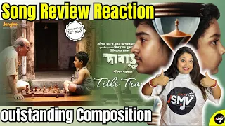 Dabaru TitleTrack Review Reaction OutStanding Composition Pathikrit Nandita Shiboprosad Rupam Bonnie