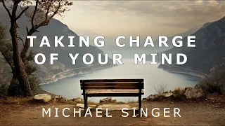 Michael Singer - Taking Charge of Your Mind