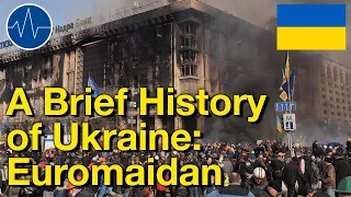 A Brief History of Ukraine: Euromaidan