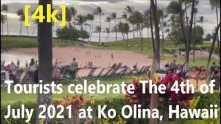 [4K]BUSY TOURISTS CELEBRATE INDEPENDENCE DAY of America(The 4th of July 2021 at Ko Olina,Oahu,Hawaii