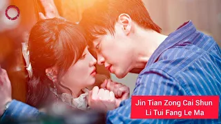 "Jin Tian Zong Cai Shun Li Tui Fang Le Ma" Chinese Drama Cast, Synopsis & Air Date....