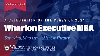 2024 Wharton MBA Program for Executives Graduation – Full Ceremony (San Francisco)