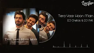 Tera Yaar Hoon Main-Remix | Sonu Ke Titu Ki Sweety | Arijit Singh | DJ Chetas & DJ NYK