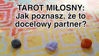 Tarot miłosny: Jak poznasz, że to docelowy partner? ❤️