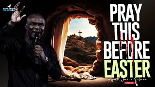 PRAY TO GOD FOR THIS BEFORE EASTER 2024 - APOSTLE JOSHUA SELMAN