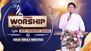 Morning Worship with Best Worship Songs of @AnkurNarulaMinistries || (26-04-2024) #morningworship