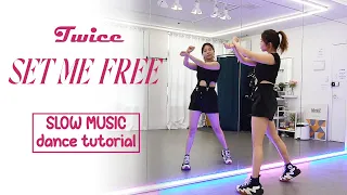 TWICE "SET ME FREE" Dance Tutorial | SLOW MUSIC + Mirrored