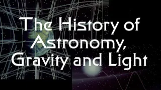 The Interlocked History of Gravity, Astronomy, and Light