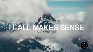 IT ALL MAKES SENSE - ALAN WATTS (VIDEO & AUDIO)