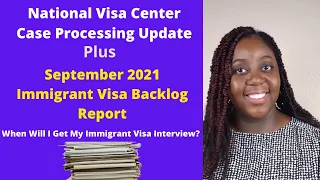 NVC Case Processing Times | September 2021 Immigrant Visa Backlog Report Plus Q&A