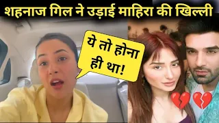 paras mahira break-up 💔 , shehnaaz gill Talking about paras mahira break-up 💔