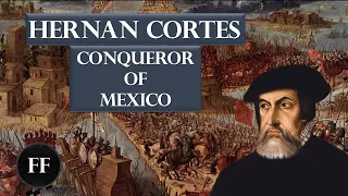 Hernan Cortes - The Man Who Conquered The Aztecs (Biography)