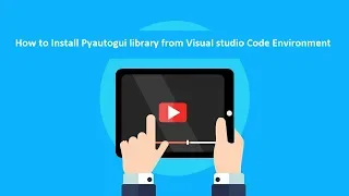 Python Automation | Tutorial 4| Install Pyautogui library from Visual studio Code Environment