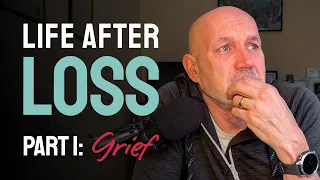 Life After Loss | Part 1: Grief