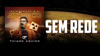 THIAGO AQUINO- SEM REDE (SO PEDRADA ATOMICA)