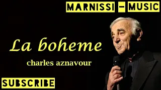 La boheme - charles aznavour - Translate ترجمة - رائعة - شارل ازنافور