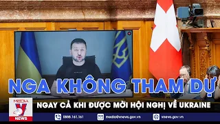 Hội nghị hòa bình Ukraine tại Thụy Sĩ: Nga tuyên bố không tham dự ngay cả khi được mời - VNews