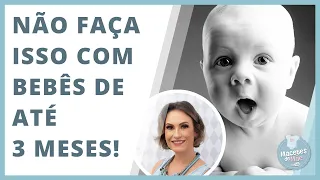 10 COISAS QUE VOCÊ NÃO DEVE FAZER COM BEBÊS ATÉ 3 MESES | MACETES DE MÃE