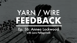 FEEDBACK Ep. 36 | Annea Lockwood & Lara Pellegrinelli