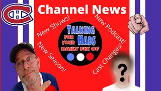 Talking Habs Channel News - Update - 09/22/21 - New Shows - Cast Changes and More!