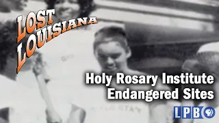 Holy Rosary Institute | Endangered Sites | Lost Louisiana (2005)