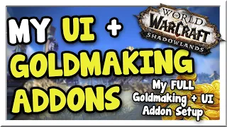 My FULL Addon Setup: Goldmaking + UI Patch 9.1 | Shadowlands | WoW Gold Making Guide