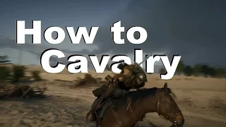 Battlefield 1: How to Cavalry; Battlefield 1 Cavalry Tutorial/ Cavalry Tips to be the Best Horseman