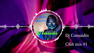 DJ Consaidin - Club mix #1 Новый клубный сет 2020