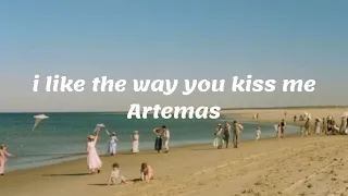 Artemas - i like the way you kiss me (Lyrics)