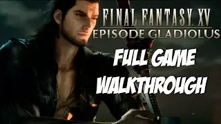 Final Fantasy XV - Episode Gladiolus DLC Gameplay Walkthrough【60FPS】