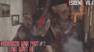 Resident Evil 4 Remake Berserker MOD Leon Must Die but with INFINITE AMMO Chapter #2 and #3