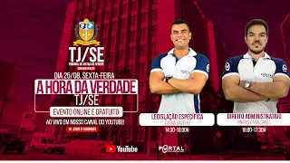 CONCURSO TJ/SE: A HORA DA VERDADE - LEGISLAÇÃO ESPECÍFICA E DIREITO ADMINISTRATIVO