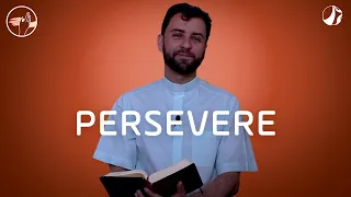 Persevere | Homilia da Piedade