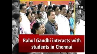 Rahul Gandhi interacts with students in Chennai - ANI  News