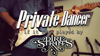 Private Dancer, if it were played by Dire Straits