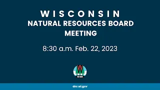 Natural Resources Board Meeting - Feb. 22, 2023