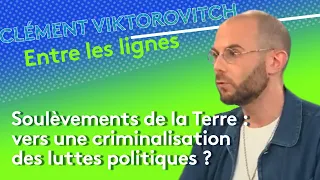 Clément Viktorovitch : la dissolution des Soulèvements de la terre