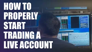 How to Properly Start Trading a Live Account