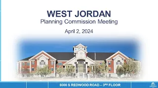 West Jordan Planning Commission Meeting - April 2, 2024