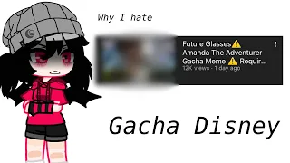 Why I hate Gacha Disney || Gacha Rant