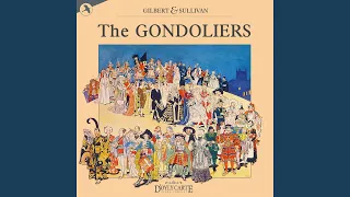 The Gondoliers: There Live a King