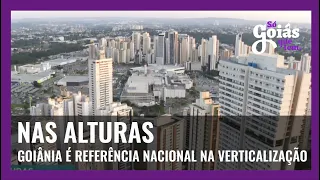 NAS ALTURAS: GOIÂNIA É REFERÊNCIA NACIONAL NA VERTICALIZAÇÃO