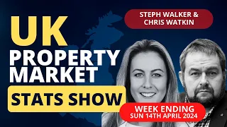 UK Property Market Stats Show -  Week 15 2024