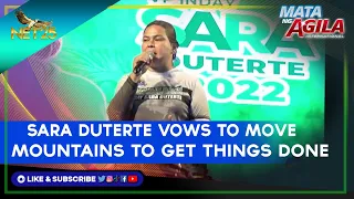 Sara Duterte vows to move mountains to get things done if elected