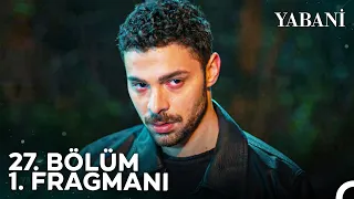 Yabani 27. Bölüm 1. Fragmanı | "Ölürsek De Beraber, Kalırsak Da Beraber"